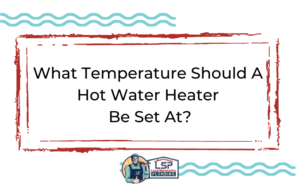 What Temp Should a Hot Water Heater Be Set At Blog Cover
